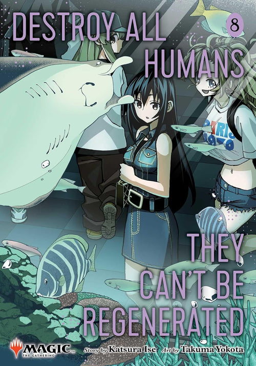 Destroy All Humans. They Can't Be Regenerated. A Magic: The Gathering Manga Vol. 8