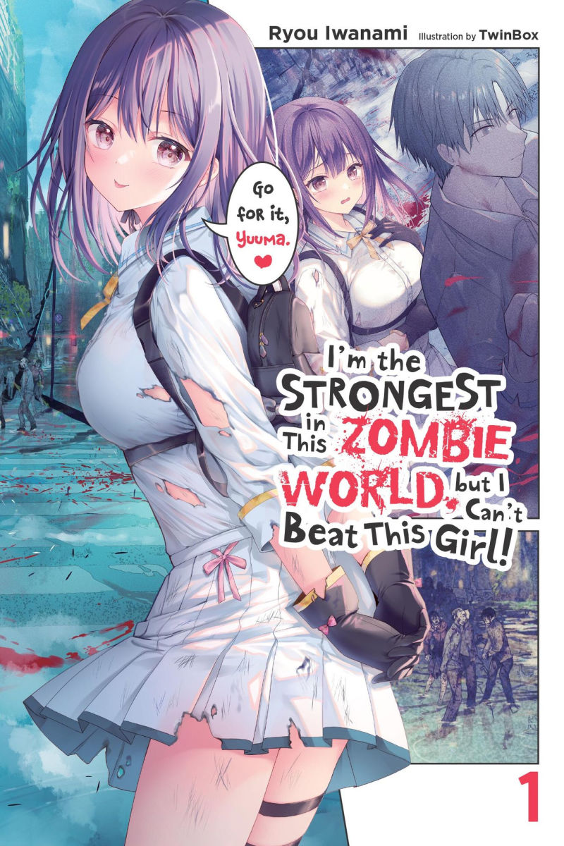 I'm the Strongest in This Zombie World, but I Can't Beat This Girl!, Vol. 1 (Light Novel)