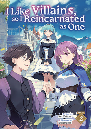 I Like Villains, so I Reincarnated as One Vol. 2 (light novel)