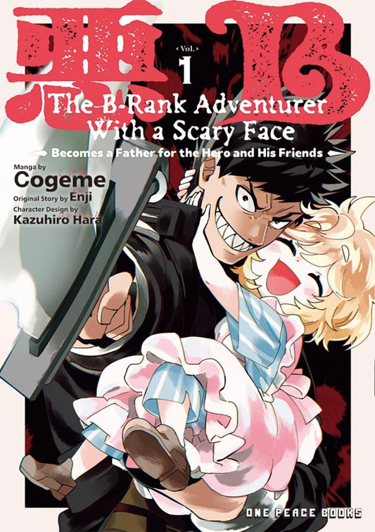 The B-Rank Adventurer with a Scary Face Becomes a Father for the Hero and His Friends Vol. 1