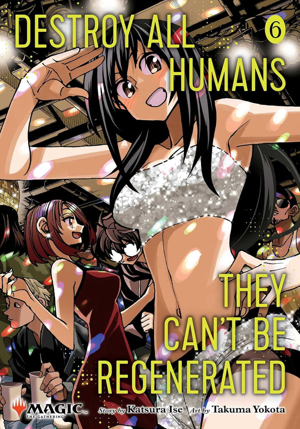 Destroy All Humans. They Can't Be Regenerated. A Magic: The Gathering Manga Vol. 6, manga cover