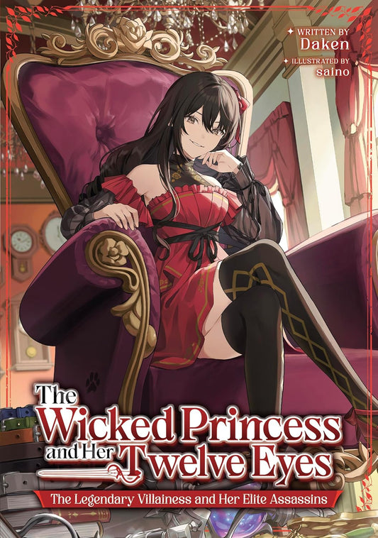 The Wicked Princess and Her Twelve Eyes: The Legendary Villainess and Her Elite Assassins Vol. 1 (light novel)
