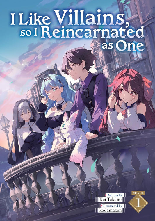 I Like Villains, so I Reincarnated as One Vol. 1 (light novel)