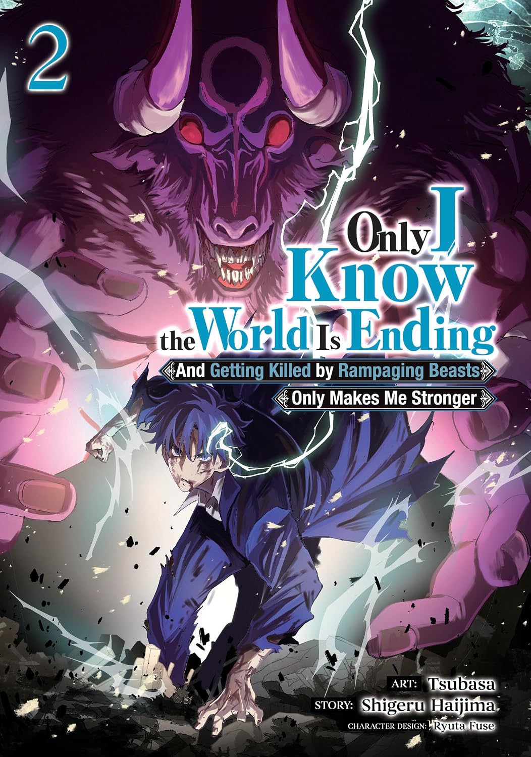 Only I Know the World Is Ending and Getting Killed by Rampaging Beasts Only Makes Me Stronger Vol. 2