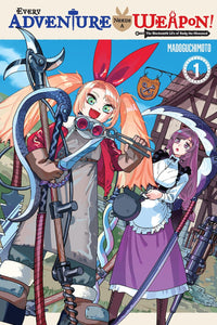 Every Adventure Needs a Weapon! The Blacksmith Life of Rudy the Obsessed Vol. 1