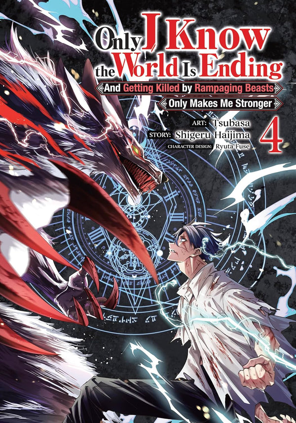 Only I Know the World Is Ending and Getting Killed by Rampaging Beasts Only Makes Me Stronger Vol. 4
