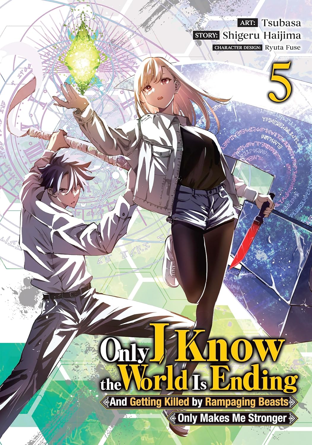Only I Know the World Is Ending and Getting Killed by Rampaging Beasts Only Makes Me Stronger Vol. 5