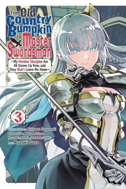 From Old Country Bumpkin to Master Swordsman Vol. 3: My Hotshot Disciples Are All Grown Up Now, and They Won’t Leave Me Alone