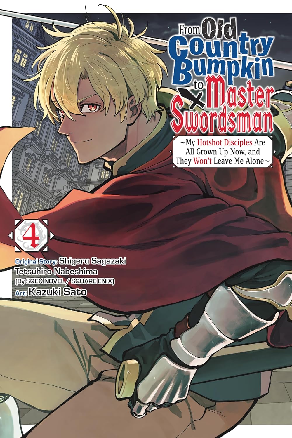 From Old Country Bumpkin to Master Swordsman Vol. 4: My Hotshot Disciples Are All Grown Up Now, and They Won’t Leave Me Alone
