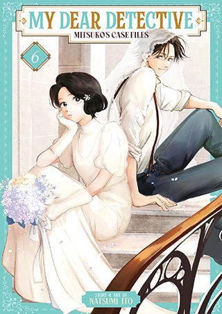 My Dear Detective: Mitsuko’s Case Files Vol. 6